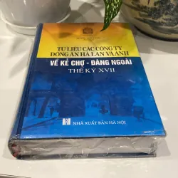 TƯ LIỆU CÁC CÔNG TY ĐÔNG ÁN HÀ LAN VÀ ANH VỀ KẺ CHỢ - ĐÀNG NGOÀI THẾ KỶ XVII 1000854