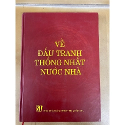 Về đấu tranh thống nhất nước nhà - Tác giả: Nguyễn Khoa Điềm-Hà Đăng -Trịnh Thúc Huỳnh- Nhà xuất bản Chính trị Quốc gia -Năm xuất bản: 2005 STB1011