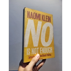 NO IS NOT ENOUGH : Defeating the New Shock Politics - Naomi Klein 192576