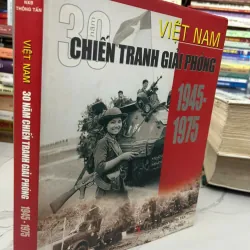 Việt Nam 30 Năm Chiến Tranh Giải Phóng (1945 - 1975) - NXB Thông Tấn - Sách Ảnh/Lịch sử 706017