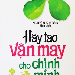 Hãy tạo vận may cho chính mình