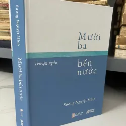 Mười ba bến nước - Sương Nguyệt Minh - Truyện ngắn