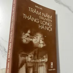 Trăm năm truyện Thăng Long Hà Nội - Siêu Hải - Lịch sử / Văn hóa