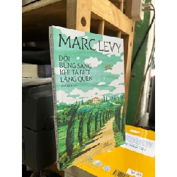 Đời bừng sáng khi ta biết lãng quên - Marc Levy