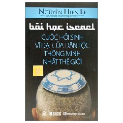 Bài Học Israel - Cuộc Hồi Sinh Vĩ Đại Của Dân Tộc Thông Minh Nhất Thế Giới - Nguyễn Hiến Lê