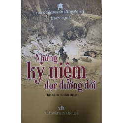 NHỮNG KỶ NIỆM DỌC ĐƯỜNG ĐỜI - THANH QUẾ - 2022 - 246 trang - Bìa mem ANTQ2308 VĂN HỌC