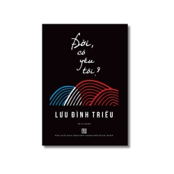 Đời, có yêu tôi? - Lưu Đình Triều