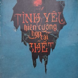 TÌNH YÊU KIÊN CƯỜNG HƠN CÁI CHẾT