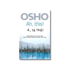 À, là thế ! - Osho