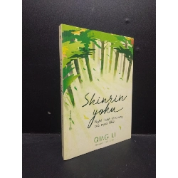 Shinrin Yoku : Nghệ thuật tắm rừng của người Nhật Qinh Li 2019 Mới 95% bẩn nhẹ HCM.ASB0309 Rebooks.vn