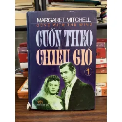 Cuốn theo chiều gió – Tập 1 – Margaret Mitchell