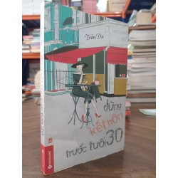 Đừng Kết Hôn Trước Tuổi 30 - Trần Du 122083