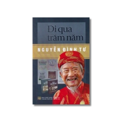 Đi qua trăm năm - Nguyễn Đình Tư - Nguyễn Đình Tư