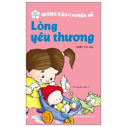 Những Câu Chuyện Về Lòng Yêu Thương - Nhiều Tác Giả (Mới 100%) Truyện thiếu nhi, NXB Trẻ - SÁCH ĐẠI HỌC