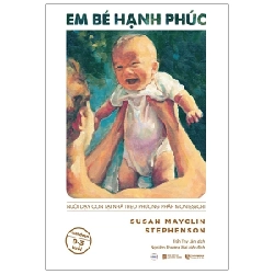 Em Bé Hạnh Phúc - Nuôi Dạy Trẻ Tại Nhà Theo Phương Pháp Montessori - Susan Mayclin Stephenson (Mới 100%) Phương pháp giáo dục trẻ các nước, Thái Hà Books - SÁCH ĐẠI HỌC