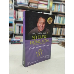 Dạy con làm giàu 2: Sử dụng đồng vốn - Robert T.Kiyosaki 125536