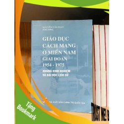 (TẶNG BOOKMARK) Giáo dục Cách Mạng ở miền Nam giai đoạn 1954-1975 (Những kinh nghiệm và bài học lịch sử) - LỊCH SỬ - CHÍNH TRỊ - TRIẾT HỌC - Văn võ - RBK3110-169