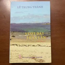 [XÃ HỘI - CHỐNG MỸ] Vượt dãy thằn lằn - Lê Trung Thành 751360