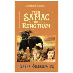 Trên Sa Mạc Và Trong Rừng Thẳm (Minh Long) - Henryk Sienkiewicz