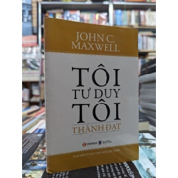 Tôi tư duy tôi thành đạt - John C. Maxwell