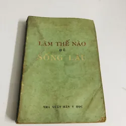 LÀM THẾ NÀO ĐỂ SỐNG LÂU
