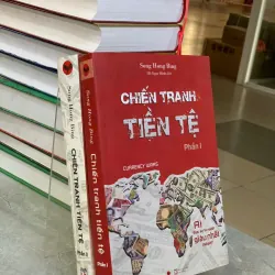 CHIẾN TRANH TIỀN TỆ (PHẦN I VÀ II) - SONG HONG BING 747972