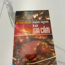 KỸ THUẬT CHẾ BIẾN MÓN NGON TỪ GIA CẦM - BÙI THỊ THANH XUÂN