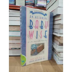 On becoming baby wise - Gary Ezzo, M.A. and Robert Bucknam, M.D.