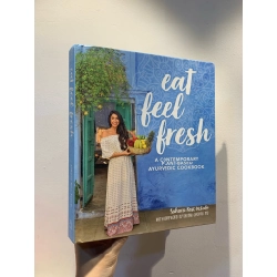 Eat Feel Fresh: A Contemporary Plant-Based Ayurvedic Cookbook - Sahara Rose Ketabi