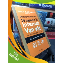 (TẶNG BOOKMARK) Phương thức amazon 10 nguyên lý internet vạn vật thay đổi doanh nghiệp hiện đại 2019 mới 90% John Rossman RBK2709 KỸ NĂNG