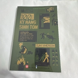 100 KỸ NĂNG SINH TỒN - HƯỚNG DẪN CỦA ĐẶC VỤ SEAL CLINT EMERSON CÒN MỚI