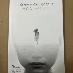 Rồi 1 ngày cuộc sống hoá hư vô