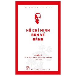 Di Sản Hồ Chí Minh - Hồ Chí Minh Bàn Về Đảng - PGS TS Vũ Tình, TS Đặng Thị Minh Phượng 74587