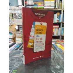 Bán Quần Áo Là Phải Bán Như Thế Này - Alpha Books biên soạn