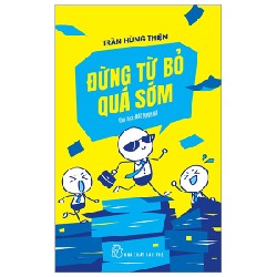 Đừng Từ Bỏ Quá Sớm - Trần Hùng Thiện 133019