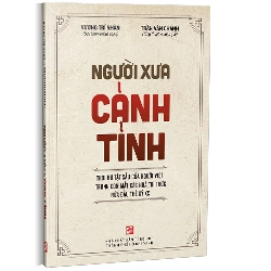 Người xưa cảnh tỉnh (Tái bản) - Vương Trí Nhàn (sưu tầm và biên soạn) - Trần Văn Chánh (Tổng thuật và luận giải)