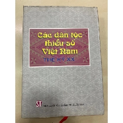 Các Dân Tộc Thiểu Số Việt Nam thế kỷ XX-NXB Chính Trị Quốc Gia 2001- Bìa vải,khổ 21x 30cm