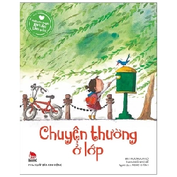 Những Câu Chuyện Sưởi Ấm Tâm Hồn - Chuyện Thường Ở Lớp - Trương Chi Lộ, Ngô Nhã Đế (Mới 100%) Truyện thiếu nhi, NXB Kim Đồng - SÁCH ĐẠI HỌC