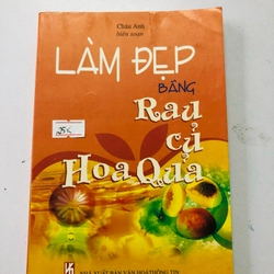 LÀM ĐẸP BẰNG RAU CỦ HOA QUẢ  - 157 trang, nxb: 2006