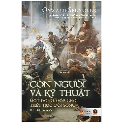 Con Người Và Kỹ Thuật - Một Đóng Góp Cho Triết Học Đời Sống - Oswald Spengler ASB.PO Oreka Blogmeo 230225