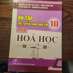 Ôn Tập Thi Tuyển Sinh Vào Lớp 10 Môn Hóa Học - Nguyễn Văn Hải - Còn mới