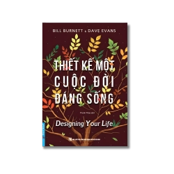 Thiết Kế Một Cuộc Đời Đáng Sống - Dave Evans ; Bill Burnett