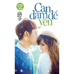 Can Đảm Để Yêu (Tập Cuối Trong Bộ Sách Đặc Biệt 20 Năm Hoa Học Trò) ASB.PO Oreka Blogmeo 230225