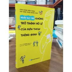 Nuôi dạy trẻ không trở thành nô lệ của điện thoại thông minh - Yoshihiko Morotomi (Thanh Phong dịch)