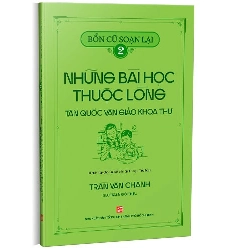 Bổn cũ soạn lại 2 – Những bài học thuộc lòng Tân quốc văn giáo khoa thư mới 100% Trần Văn Chánh 2023 HCM.PO