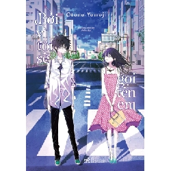 Bởi Vì Tôi Sẽ Gọi Tên Em - Otono Yomoji (Mới 100%) Light novel, Nhã Nam - SÁCH ĐẠI HỌC