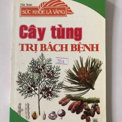 CÂY TÙNG TRỊ BÁCH BỆNH - 166 trang, nxb: 2010