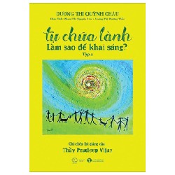 Tự Chữa Lành - Làm Sao Để Khai Sáng - Tập 2 - Dương Thị Quỳnh Châu 142517