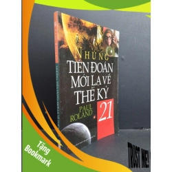 (TẶNG BOOKMARK) Những tiên đoán mới lạ về thế kỷ 21 mới 80% ố 2008 RBK2811 Paul Roland TÂM LINH - TÔN GIÁO - THIỀN