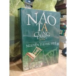 Nào ta cùng lãng quên - Nguyễn Thị Thu Huệ